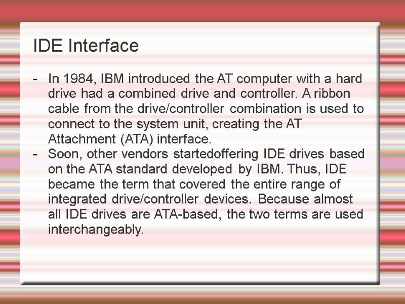 IDE Interface  In 1984, IBM introduced the AT computer with a hard drive